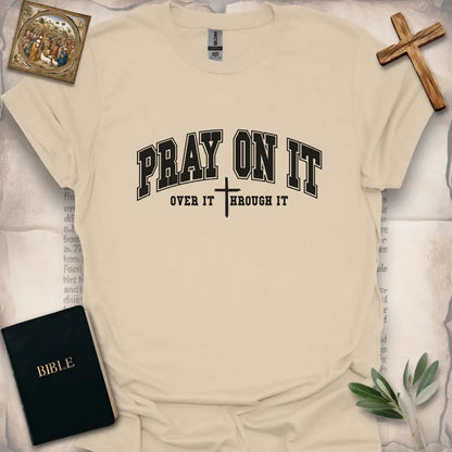 Pray On It, Through it