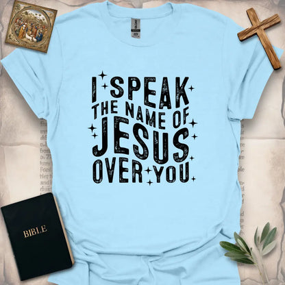 I Speak The Name Of Jesus Over You