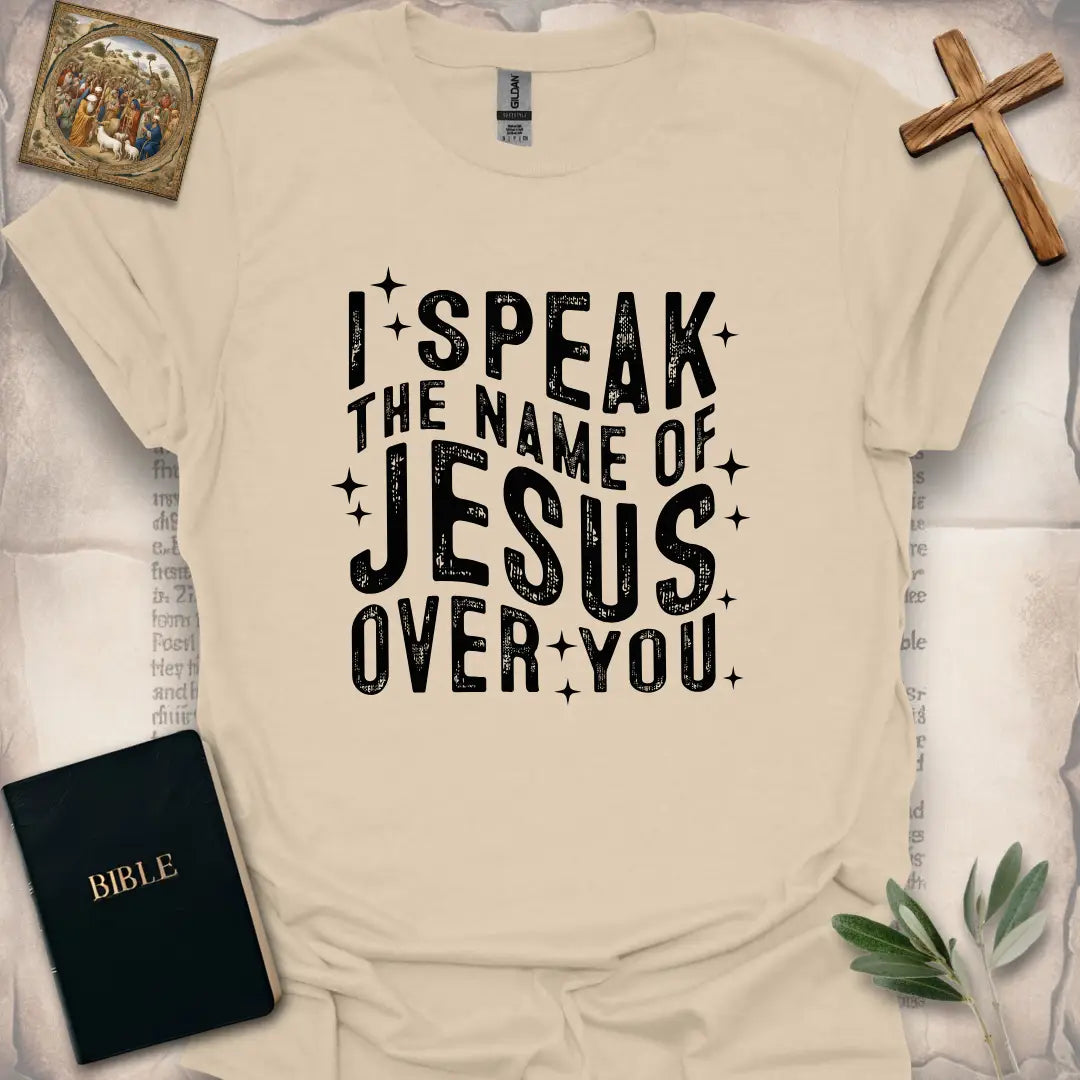 I Speak The Name Of Jesus Over You