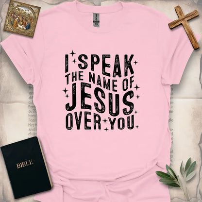 I Speak The Name Of Jesus Over You