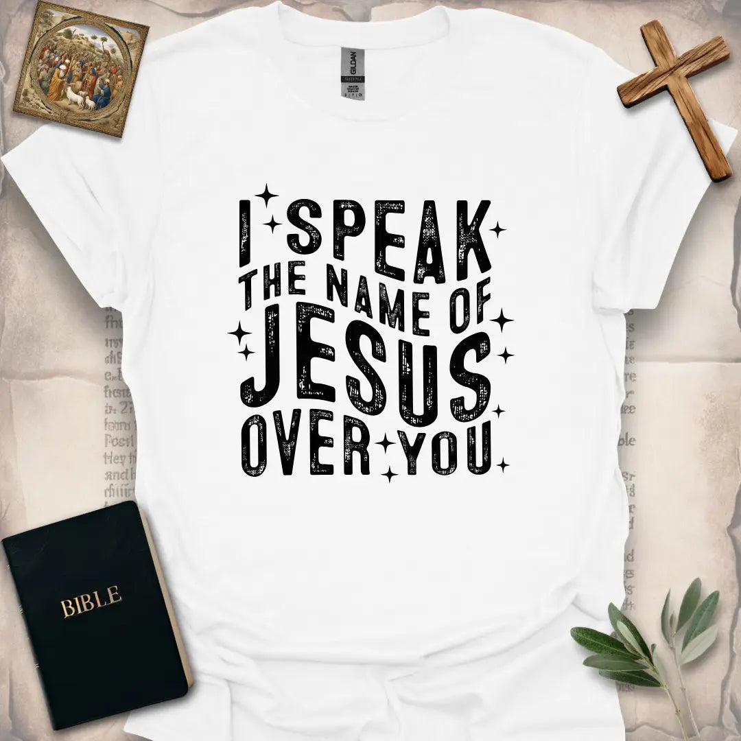 I Speak The Name Of Jesus Over You