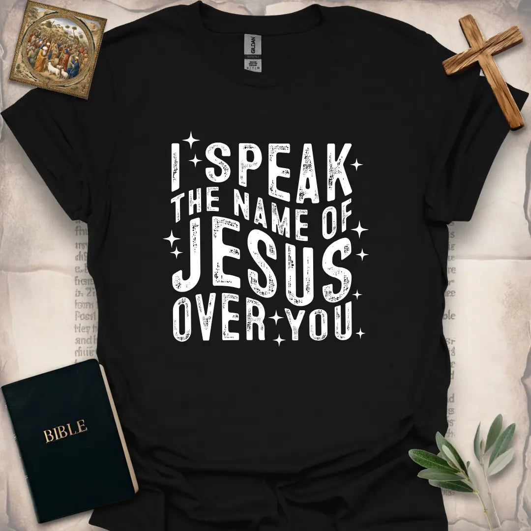 I Speak The Name Of Jesus Over You