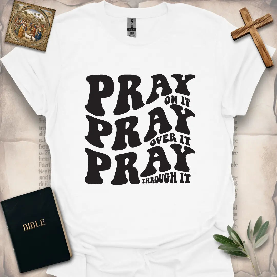 Pray On It, Pray Over it, Pray Through It Prints